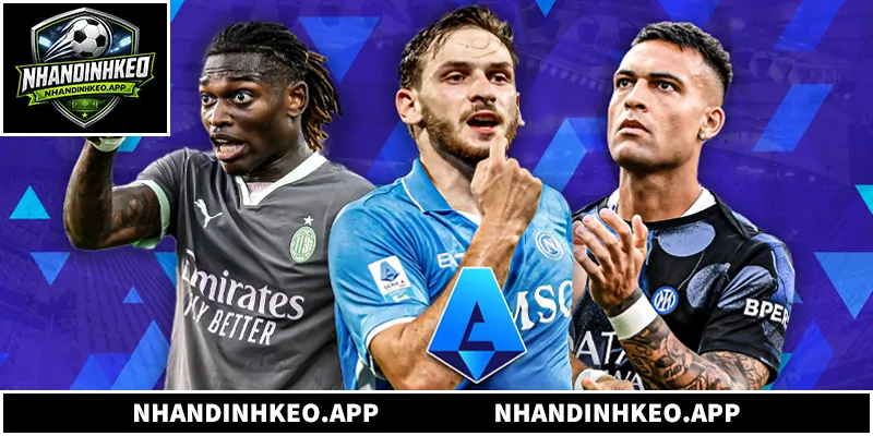 Nhận Định Bóng Đá Serie A - Phân Tích Chuẩn Xác Từng Trận