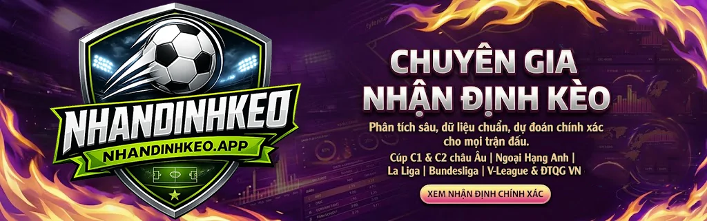 Nhận Định Kèo - Phân Tích Sâu, Dữ Liệu Chuẩn, Dự Đoán Chính Xác